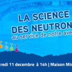 Conférence publique : La science des neutrons au service de notre avenir