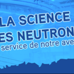 Conférence publique : La science des neutrons au service de notre avenir